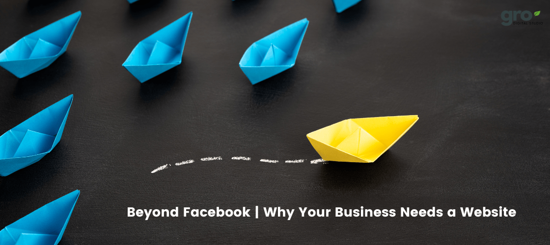 Beyond Facebook: Why Your Business Needs a Website